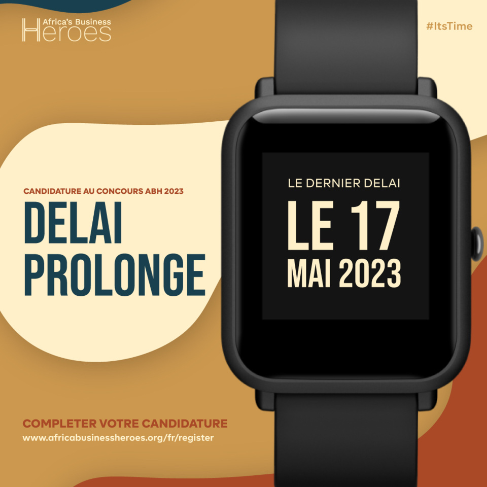 Africa’s Business Heroes fixe la date limite de candidature au 17 mai 2023